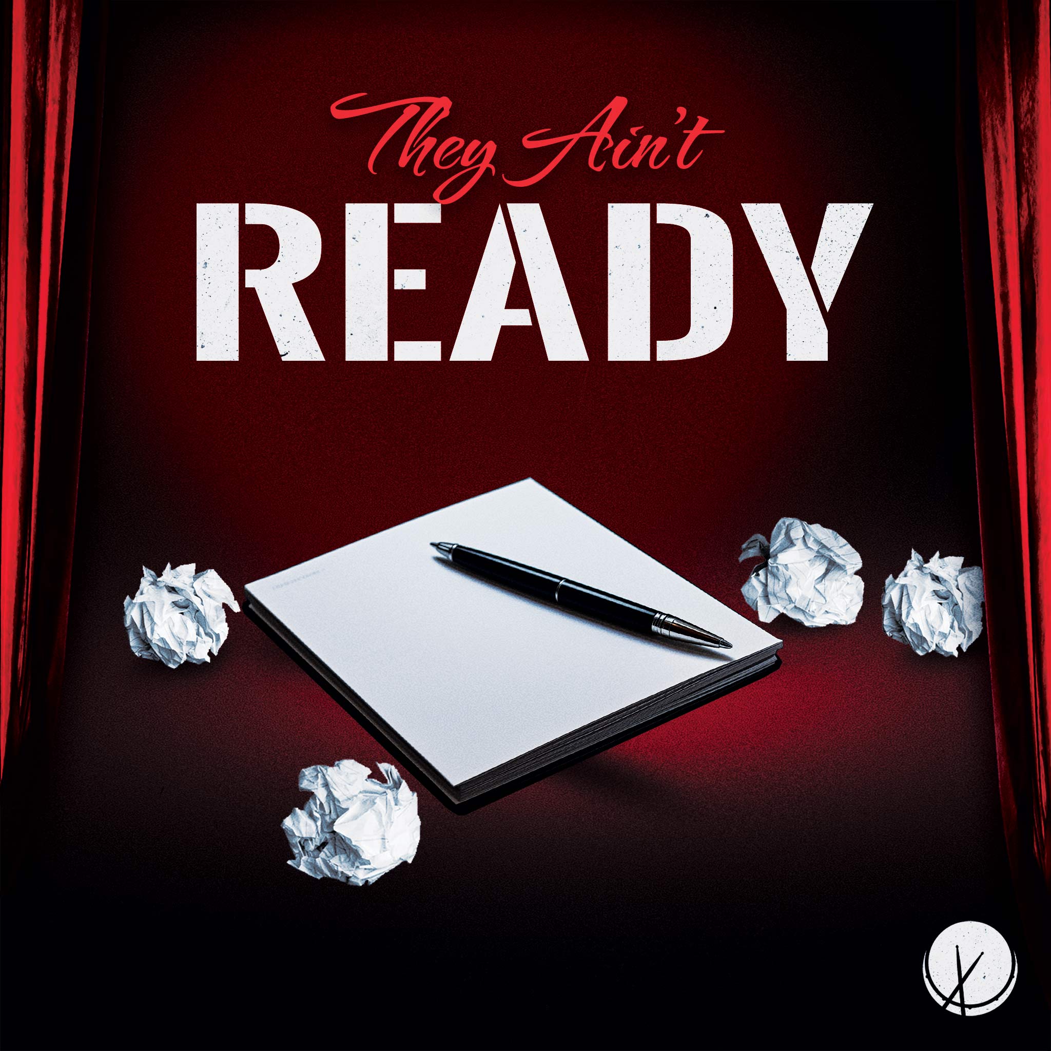 Hip-hop cover art featuring a pen and pad, red curtains, balled-up pieces of paper, and a red backdrop. Title: "They Ain't Ready."